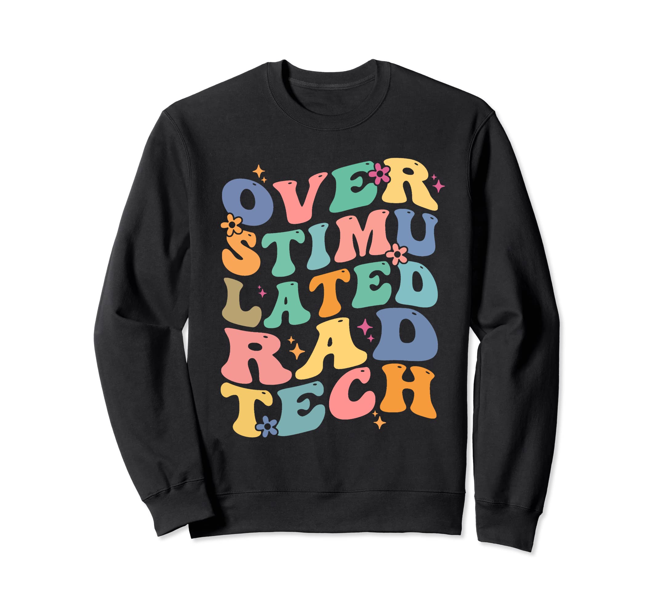 Funny Radiologist Overstimulated Sweatshirt - Custom Art Print Men Women - T-Shirt, Sweatshirt, Hoodie