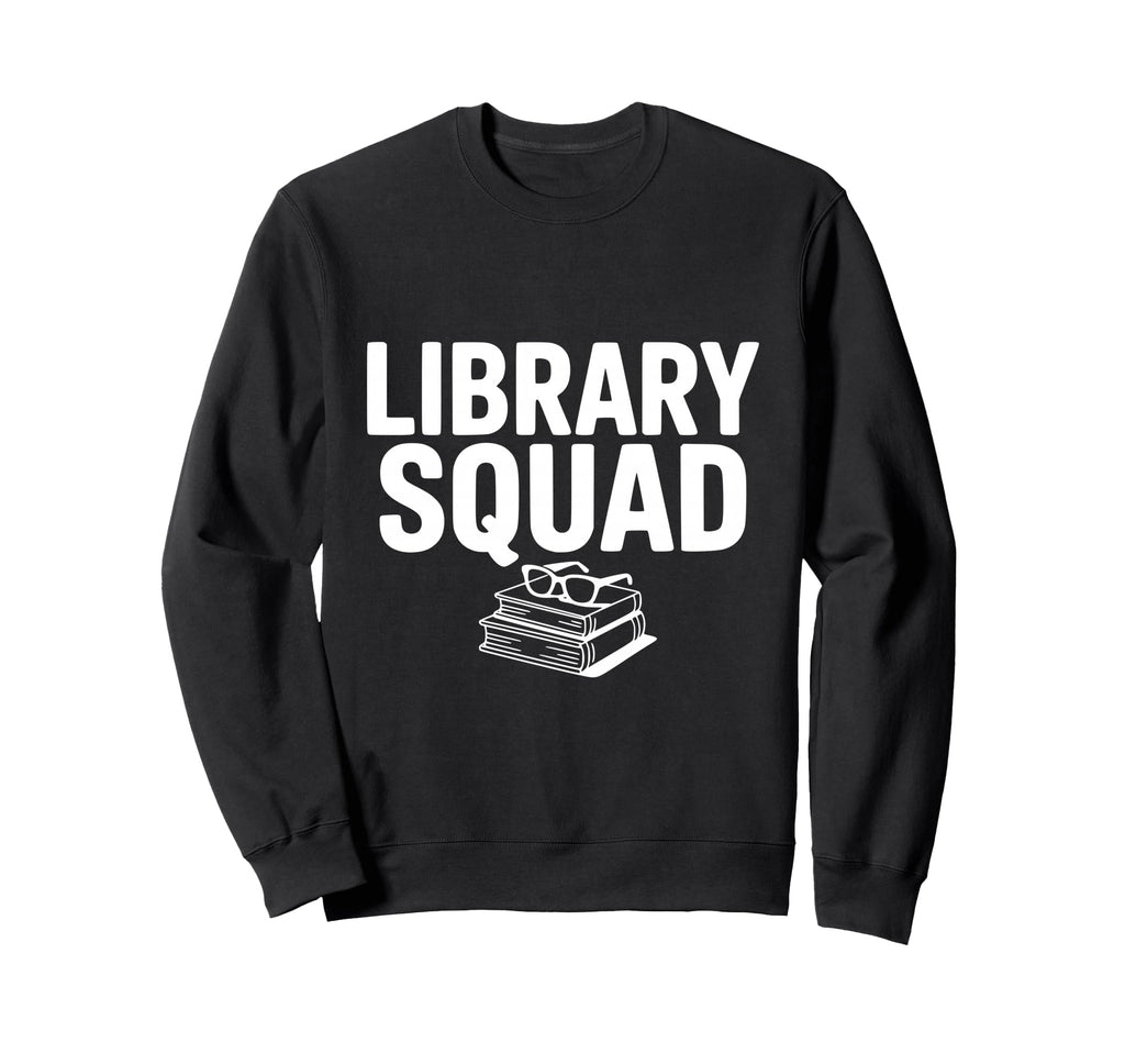 Library Squad Book Lovers Reading Sweatshirt - Graphic Print for Adults - T-Shirt, Sweatshirt, Hoodie