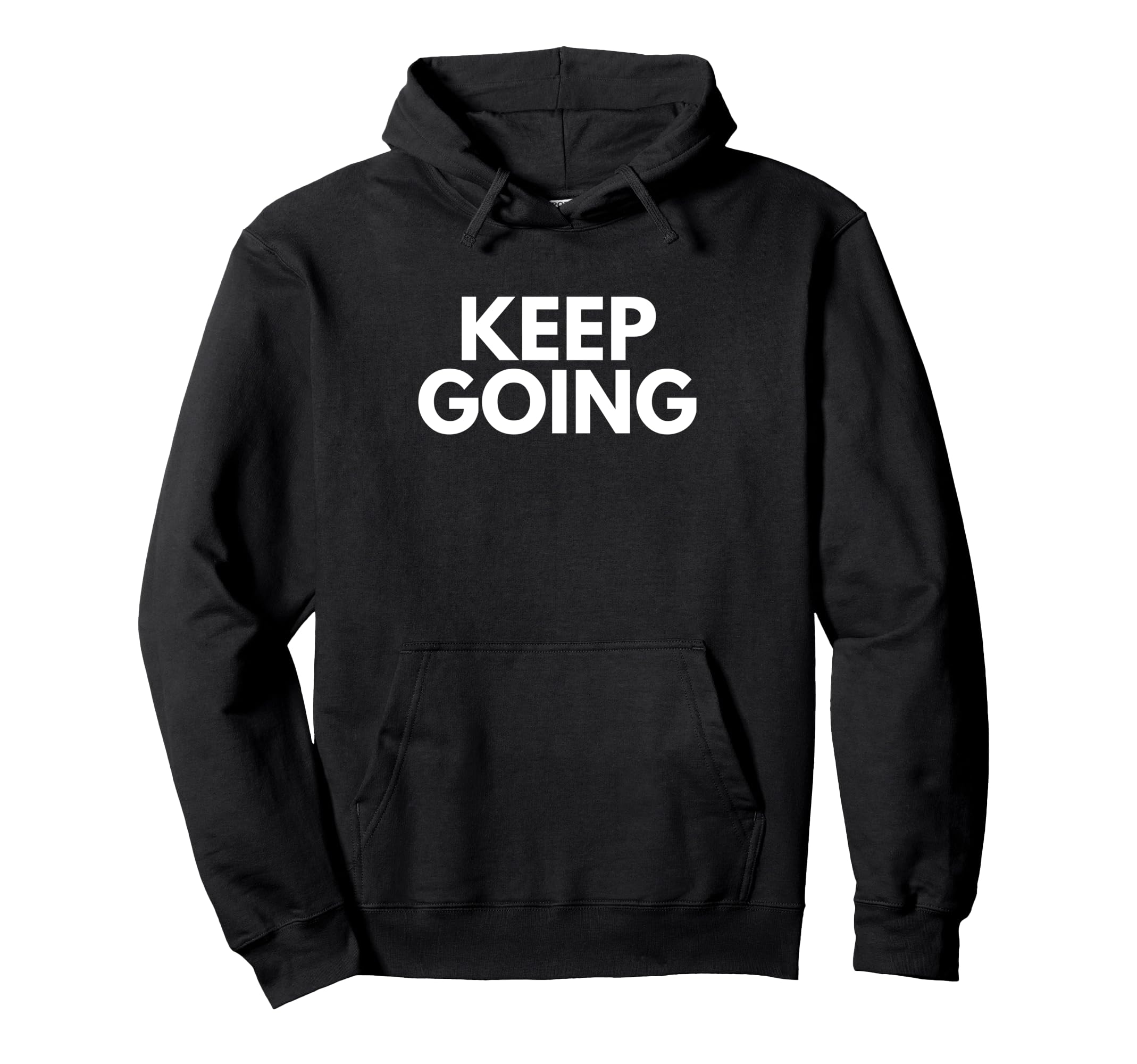 Keep Going Hoodie - Custom Art Print Unisex - T-Shirt, Sweatshirt, Hoodie