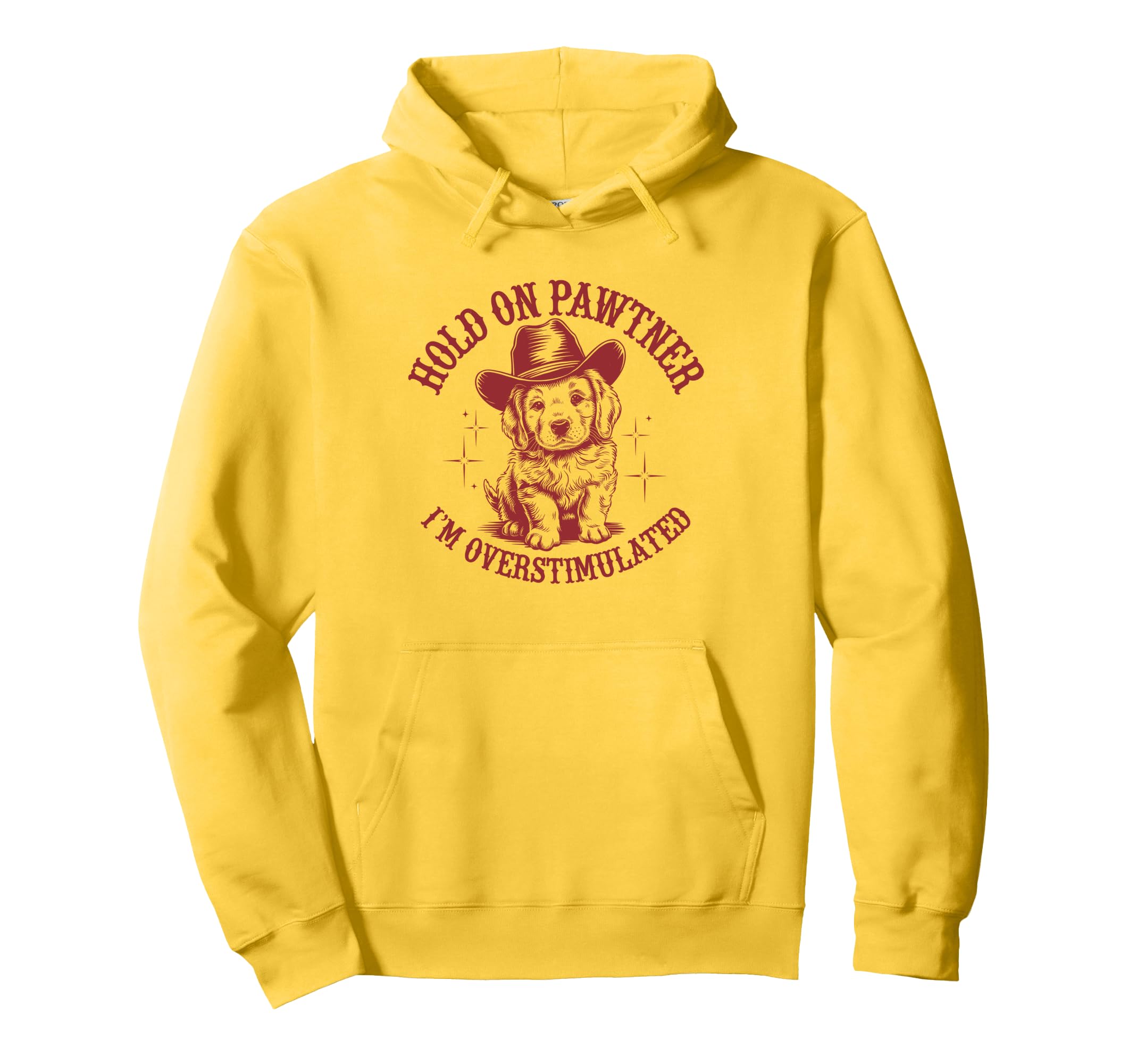 Hold Pawtner Im Overstimulated Dog Cowboy Hoodie - Minimalist Print Unisex - T-Shirt, Sweatshirt, Hoodie