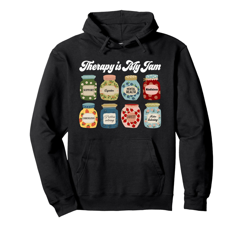 Therapy Is My Jam Therapist Hoodie - Casual Everyday Wear for Adults - T-Shirt, Sweatshirt, Hoodie