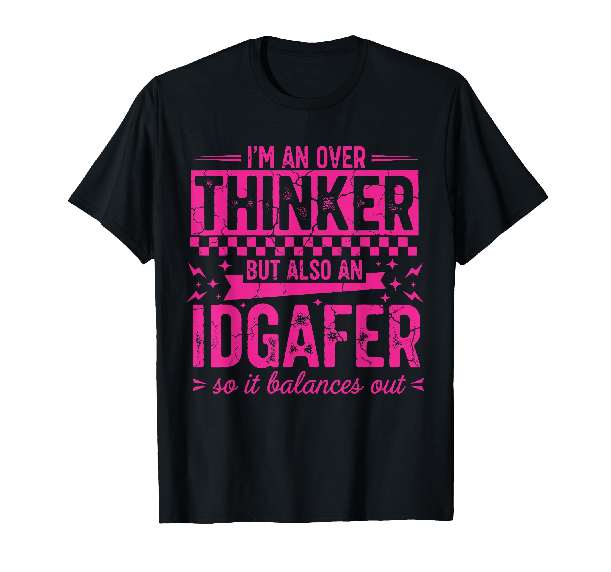 Over Thinker Idgaf Funny Sarcastic T-Shirt - Graphic Print Unisex - T-Shirt, Sweatshirt, Hoodie