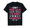 I Cant Keep Calm Im Going To Be Auntie T-Shirt - Novelty Apparel for Adults - T-Shirt, Sweatshirt, Hoodie