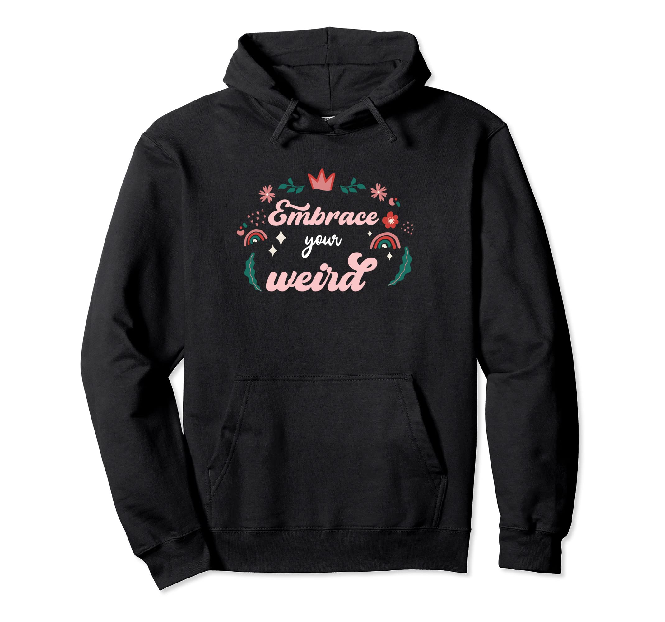 Embrace Your Weird Self Love Self Love Hoodie - Graphic Print for Adults - T-Shirt, Sweatshirt, Hoodie