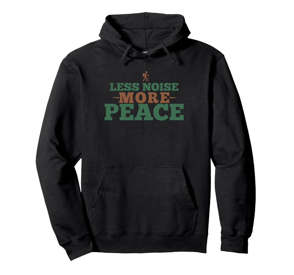 Less Noise More Peace Nature Lover Outdoor Hoodie - Streetwear Style Unisex - T-Shirt, Sweatshirt, Hoodie