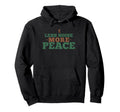 Less Noise More Peace Nature Lover Outdoor Hoodie - Streetwear Style Unisex - T-Shirt, Sweatshirt, Hoodie