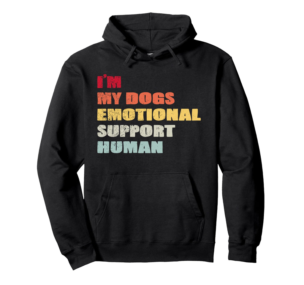 Im My Dogs Emotional Support Human Hoodie - Fun Novelty Design for Adults - T-Shirt, Sweatshirt, Hoodie