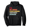 Im My Dogs Emotional Support Human Hoodie - Fun Novelty Design for Adults - T-Shirt, Sweatshirt, Hoodie