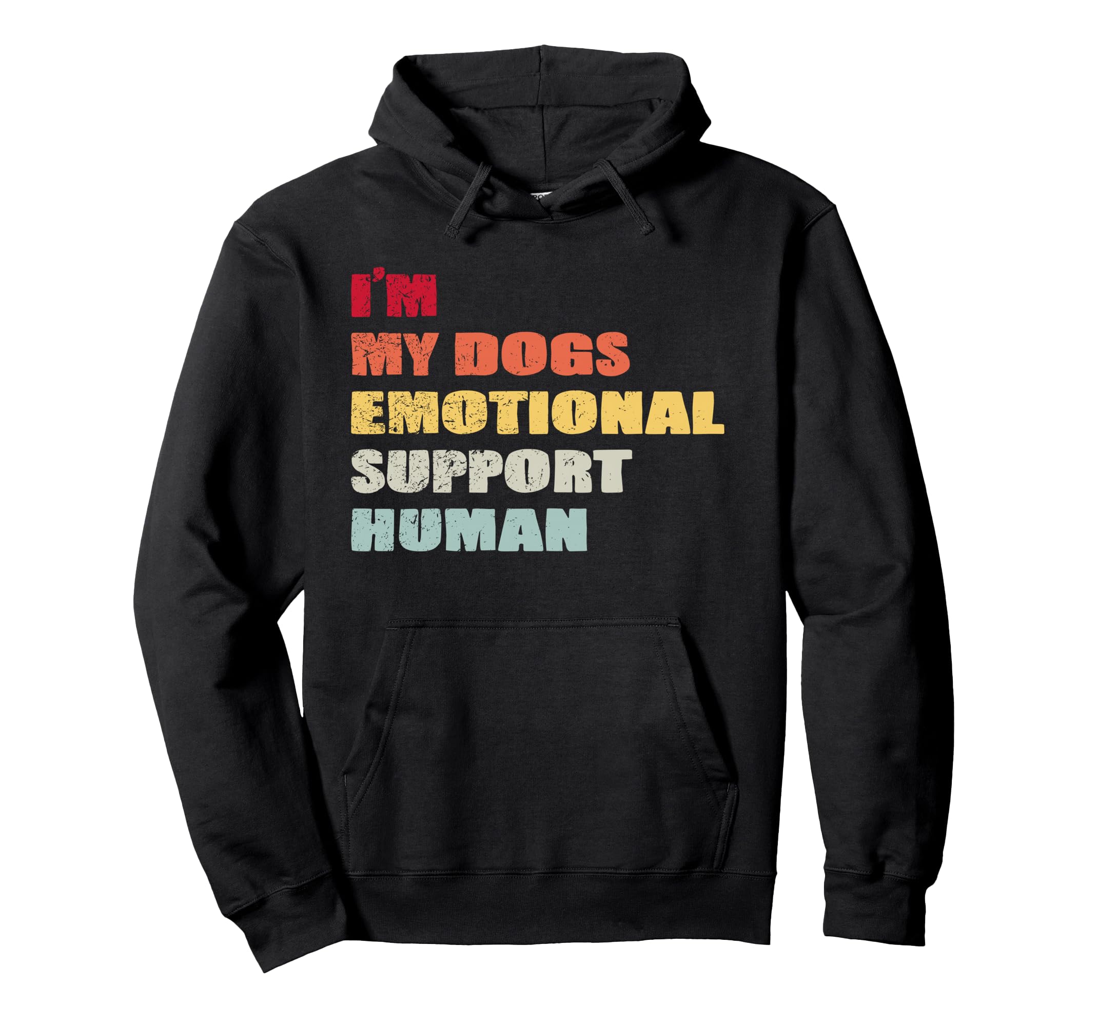 Im My Dogs Emotional Support Human Hoodie - Fun Novelty Design for Adults - T-Shirt, Sweatshirt, Hoodie
