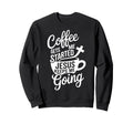 Coffee Gets Me Started Jesus Keeps Sweatshirt - Unique Graphic Men Women - T-Shirt, Sweatshirt, Hoodie