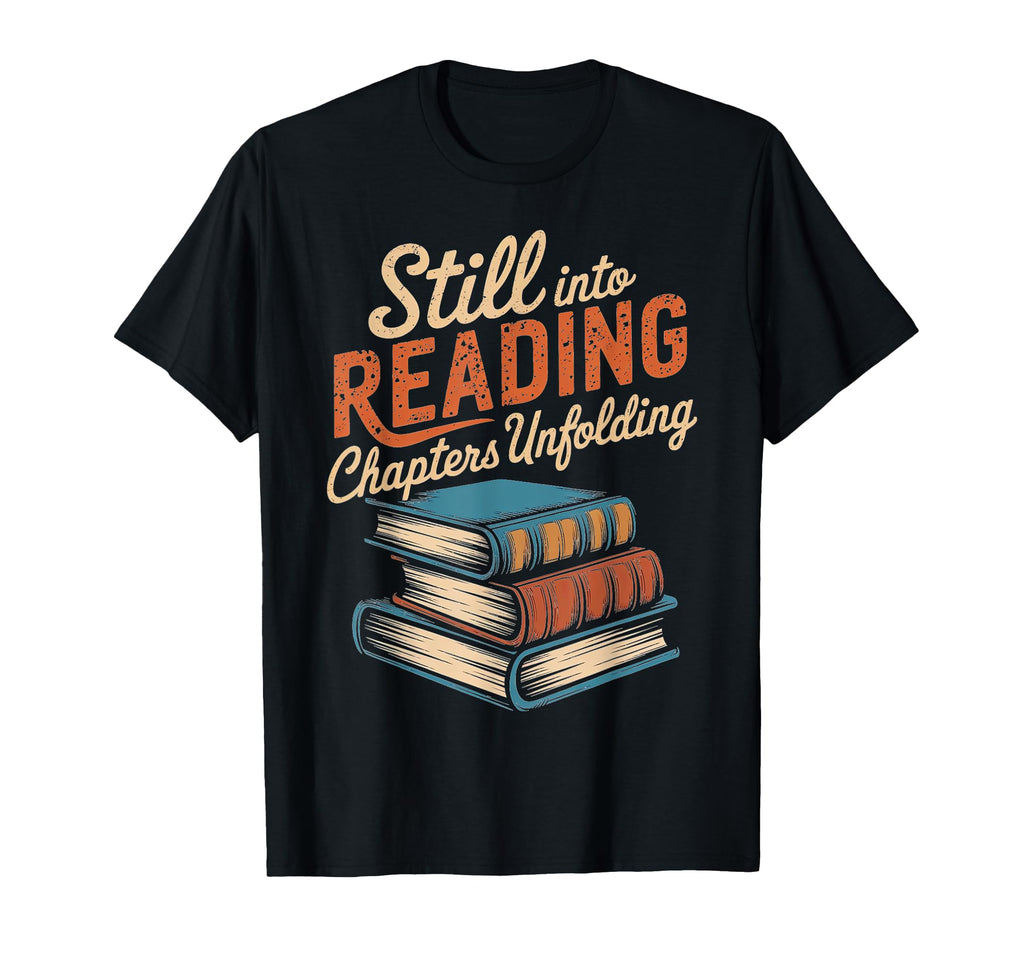 Still Into Reading Chapters Unfolding T-Shirt - Novelty Apparel Men Women - T-Shirt, Sweatshirt, Hoodie