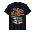 Still Into Reading Chapters Unfolding T-Shirt - Novelty Apparel Men Women - T-Shirt, Sweatshirt, Hoodie
