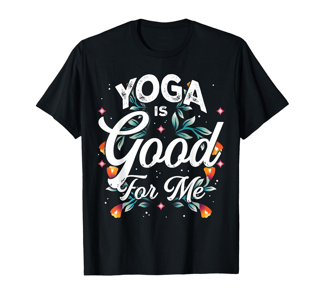 Yoga Is Good Me Relaxation Balance T-Shirt - Trendy Graphic Men Women - T-Shirt, Sweatshirt, Hoodie