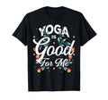 Yoga Is Good Me Relaxation Balance T-Shirt - Trendy Graphic Men Women - T-Shirt, Sweatshirt, Hoodie