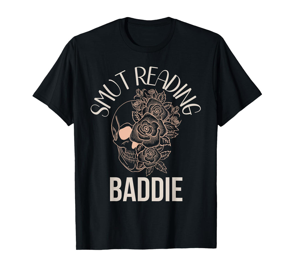 Smut Reading Baddie Dark Romance Smutty T-Shirt - Novelty Apparel Unisex - T-Shirt, Sweatshirt, Hoodie