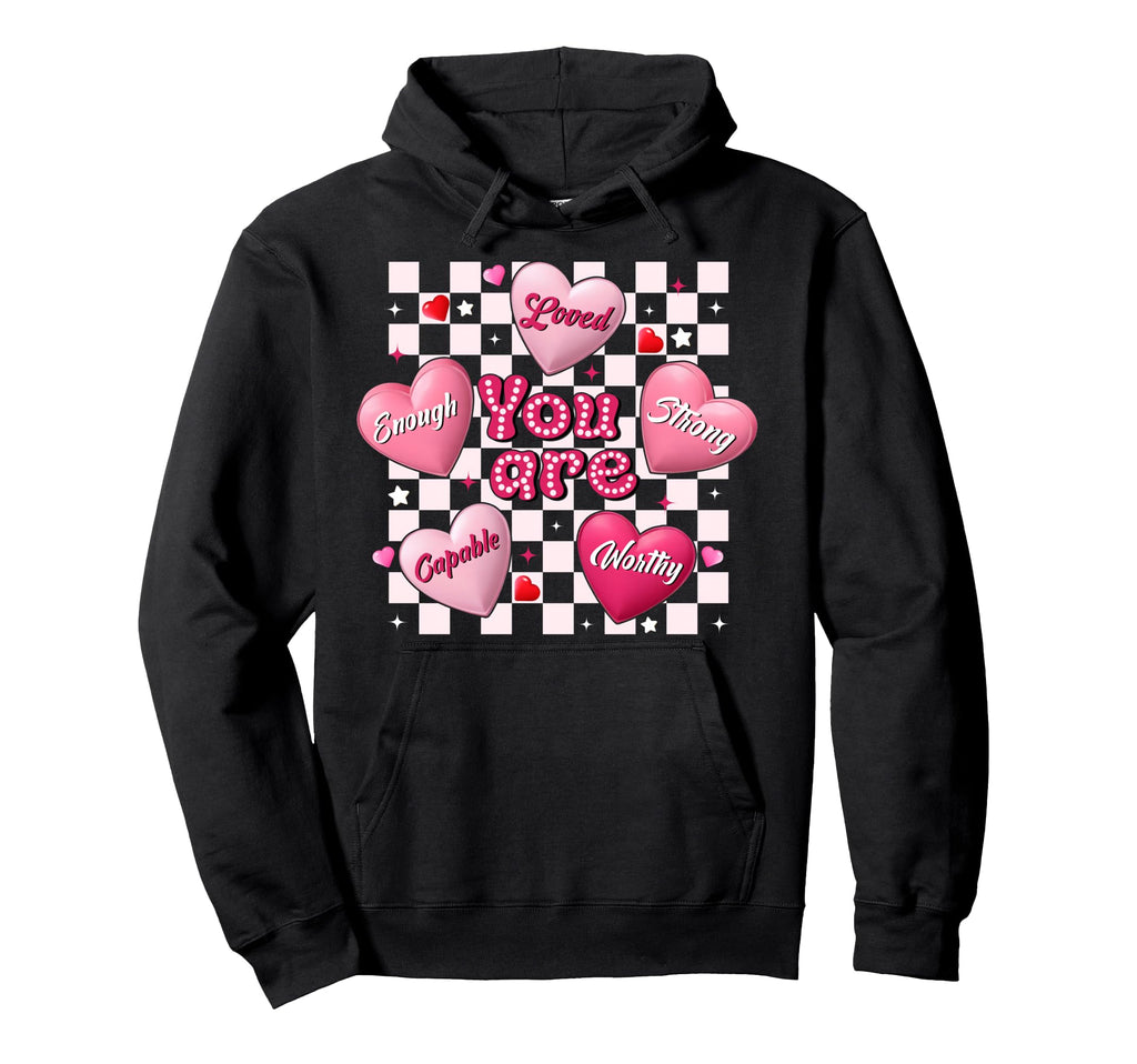 Valentine You Are Loved Worthy Enough Hoodie - Unique Graphic for Adults - T-Shirt, Sweatshirt, Hoodie