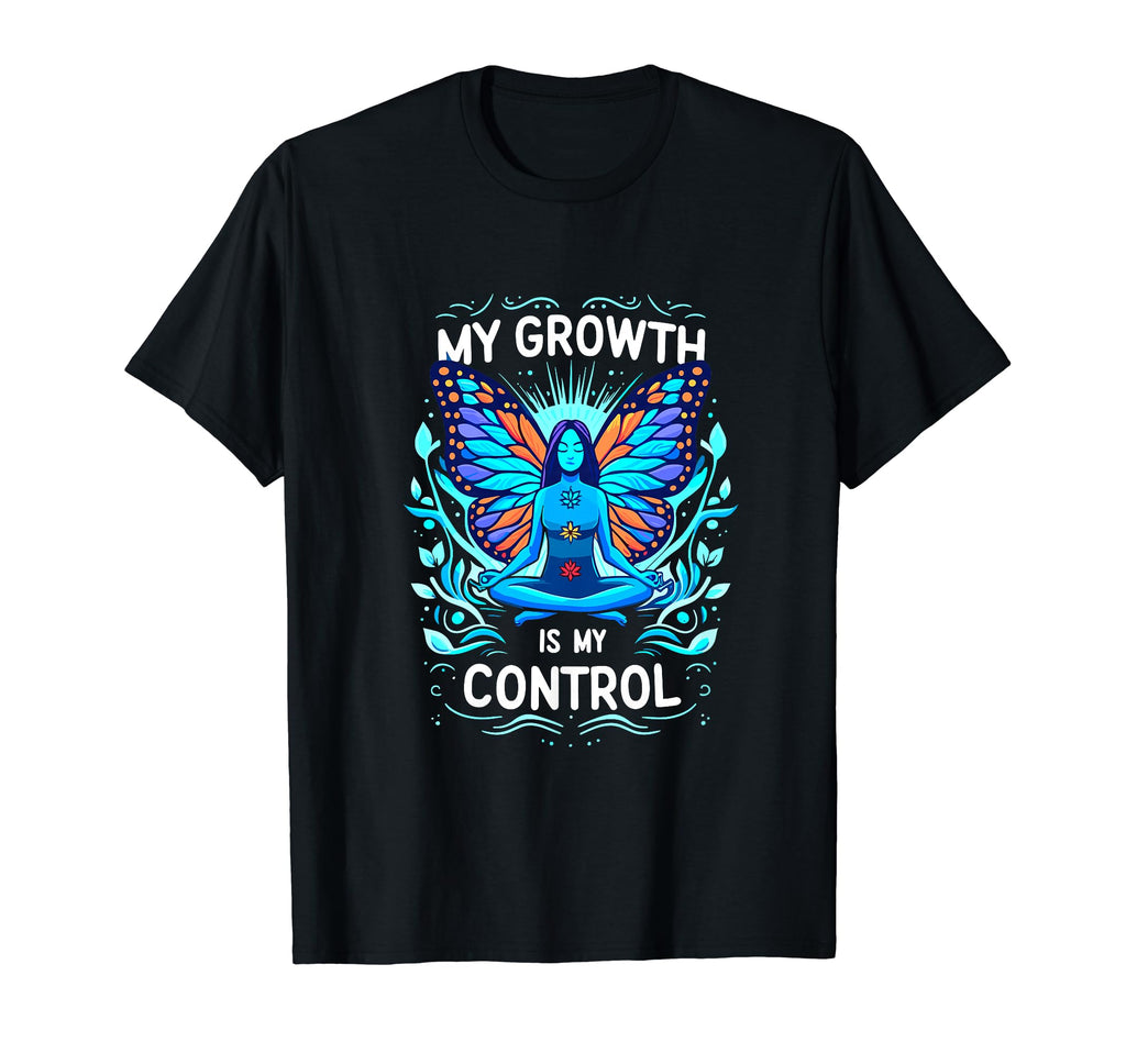 My Growth Is My Control Empowering T-Shirt - Streetwear Style Unisex - T-Shirt, Sweatshirt, Hoodie