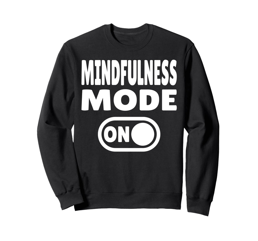Mindfulness Mode Self Care Sweatshirt - Aesthetic Graphic for Adults - T-Shirt, Sweatshirt, Hoodie