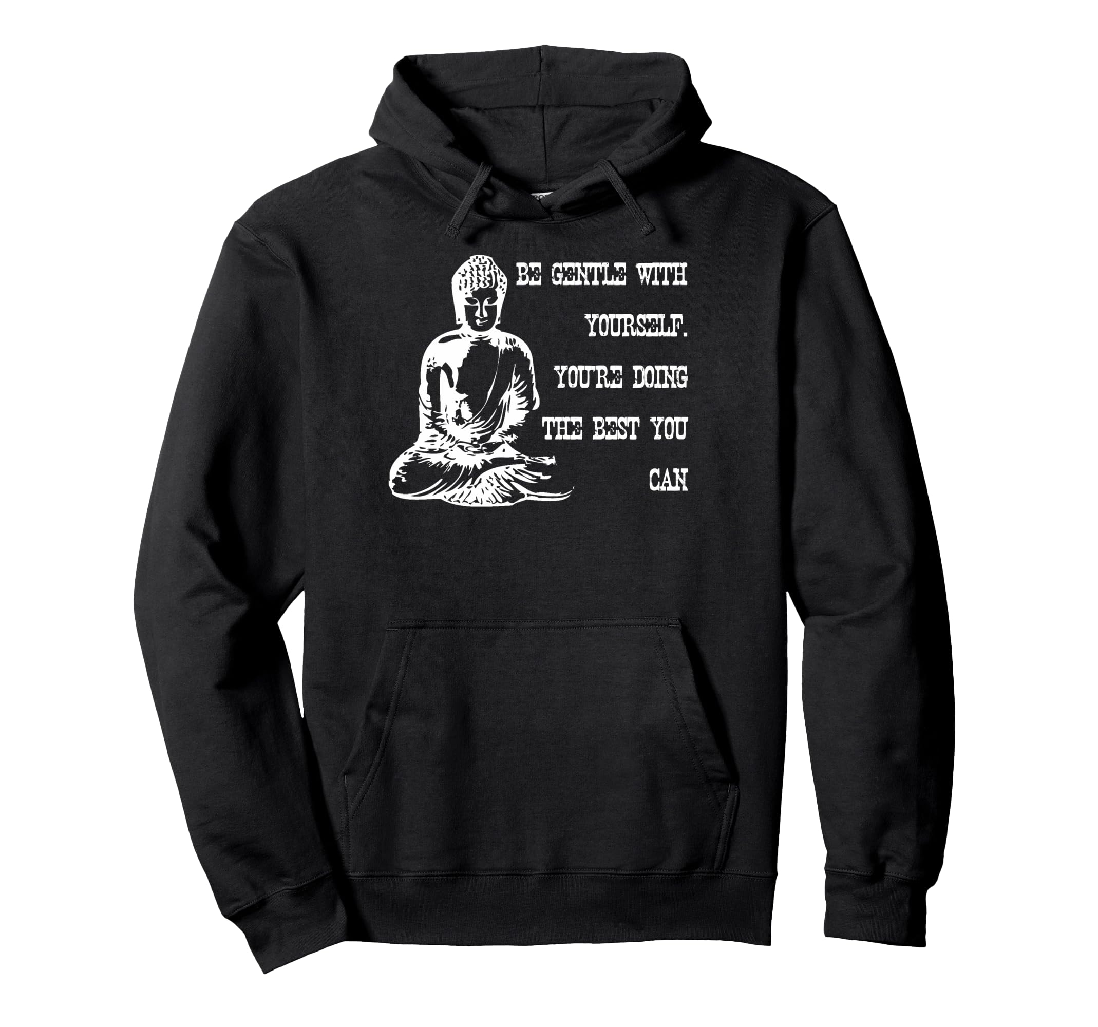 Be Gentle Yourself Buddha Spiritual Hoodie - Custom Art Print Unisex - T-Shirt, Sweatshirt, Hoodie