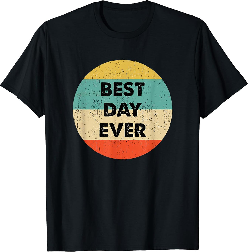 Best Day Ever Shirts & Gifts Unisex T-shirt, Sweatshirt, Hoodie, Long Sleeve Tee - T-Shirt, Sweatshirt, Hoodie