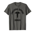 Emotional Support Human Funny Supportive T-Shirt - Unique Graphic Unisex - T-Shirt, Sweatshirt, Hoodie