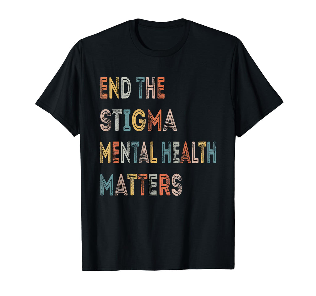 End Stigma Mental Health Matters Mental T-Shirt - Aesthetic Graphic Unisex - T-Shirt, Sweatshirt, Hoodie