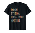 End Stigma Mental Health Matters Mental T-Shirt - Aesthetic Graphic Unisex - T-Shirt, Sweatshirt, Hoodie