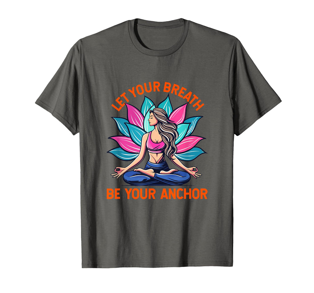 Let Your Breath Be Your Anchor Yoga T-Shirt - Minimalist Print for Adults - T-Shirt, Sweatshirt, Hoodie