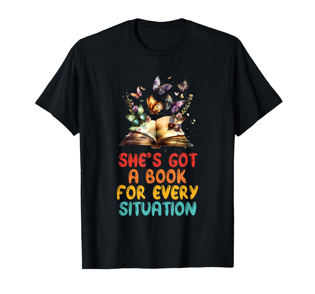 Shes Got Book Every Situation T-Shirt - Unique Graphic Men Women - T-Shirt, Sweatshirt, Hoodie