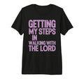 Getting My Steps Walking Lord T-Shirt - Unique Graphic for Adults - T-Shirt, Sweatshirt, Hoodie