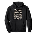 Talking Drains Me Reading Charges Me Hoodie - Streetwear Style Unisex - T-Shirt, Sweatshirt, Hoodie