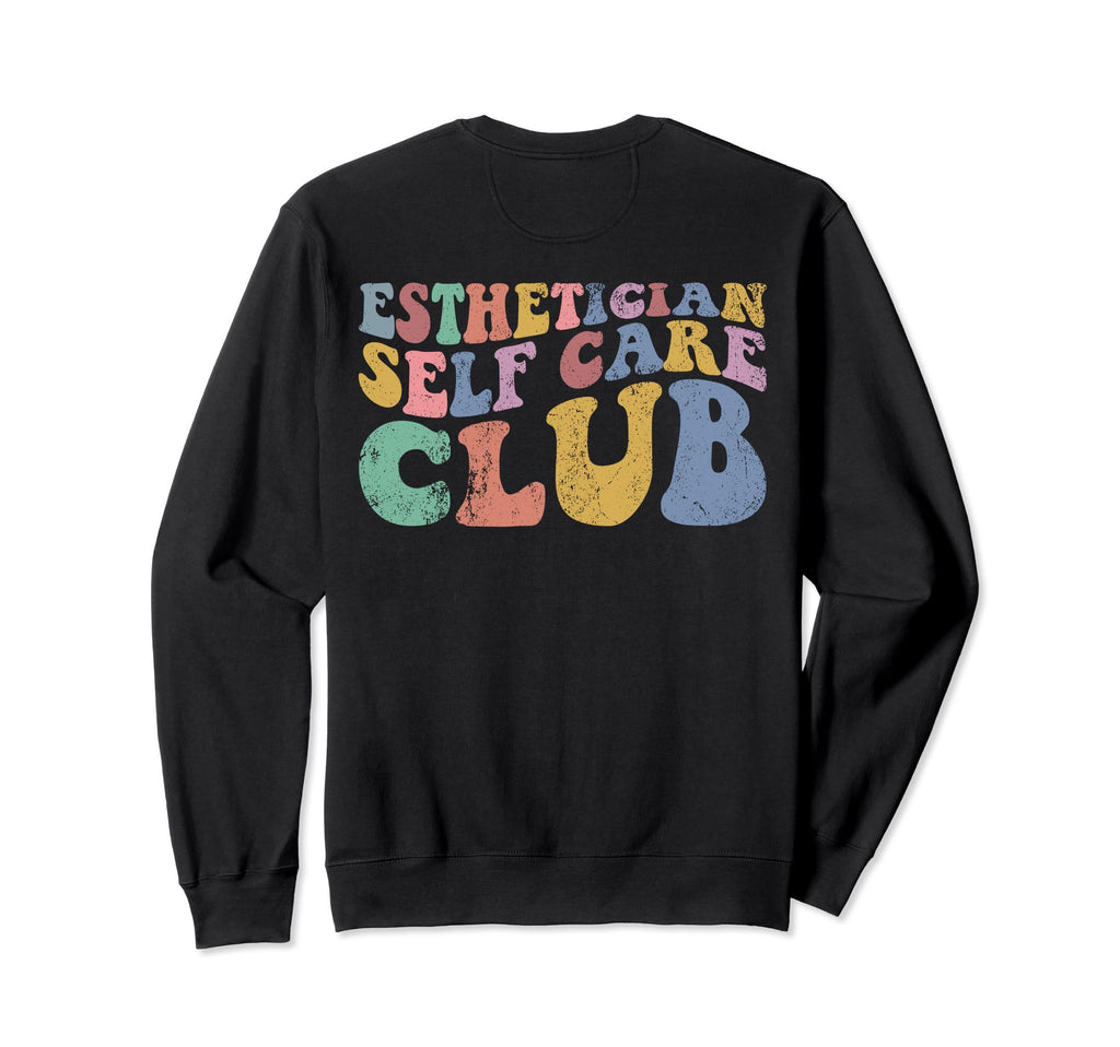 Esthetician Self Care Club Sweatshirt - Streetwear Style for Adults - T-Shirt, Sweatshirt, Hoodie