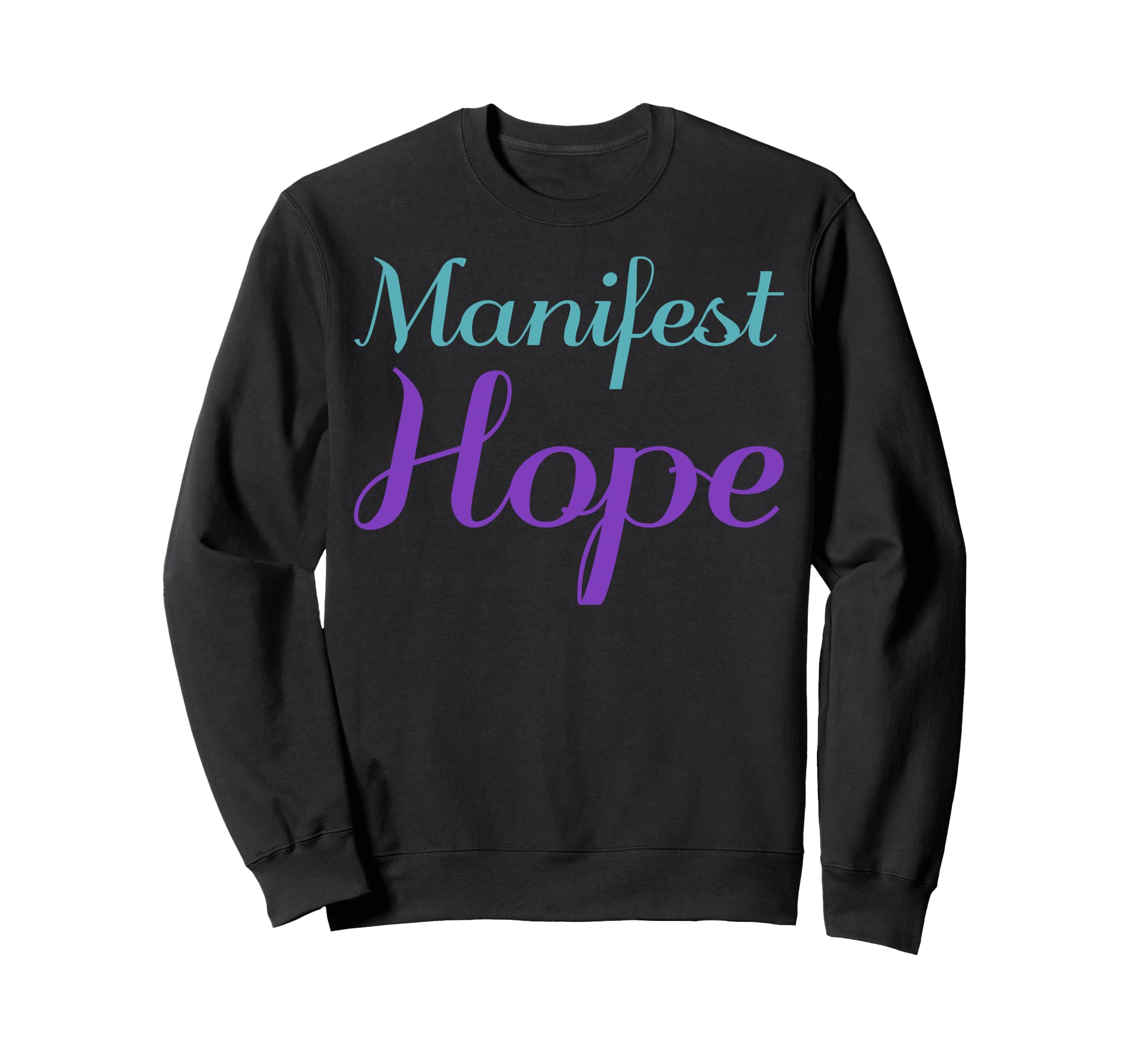 Manifest Hope Mental Health Sweatshirt - Fun Novelty Design for Adults - T-Shirt, Sweatshirt, Hoodie