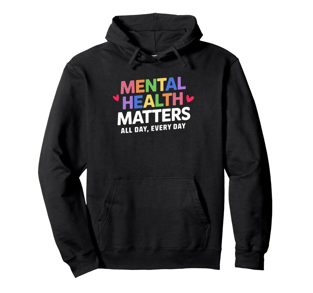 Mental Health Matters Colorful Hoodie - Custom Art Print Men Women - T-Shirt, Sweatshirt, Hoodie