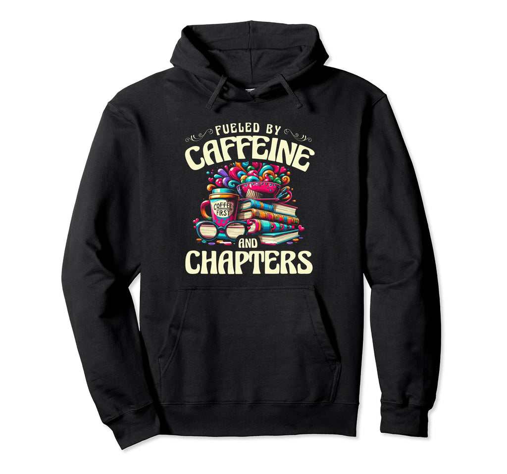 Fueled Caffeine And Chapters Book Hoodie - Streetwear Style for Adults - T-Shirt, Sweatshirt, Hoodie