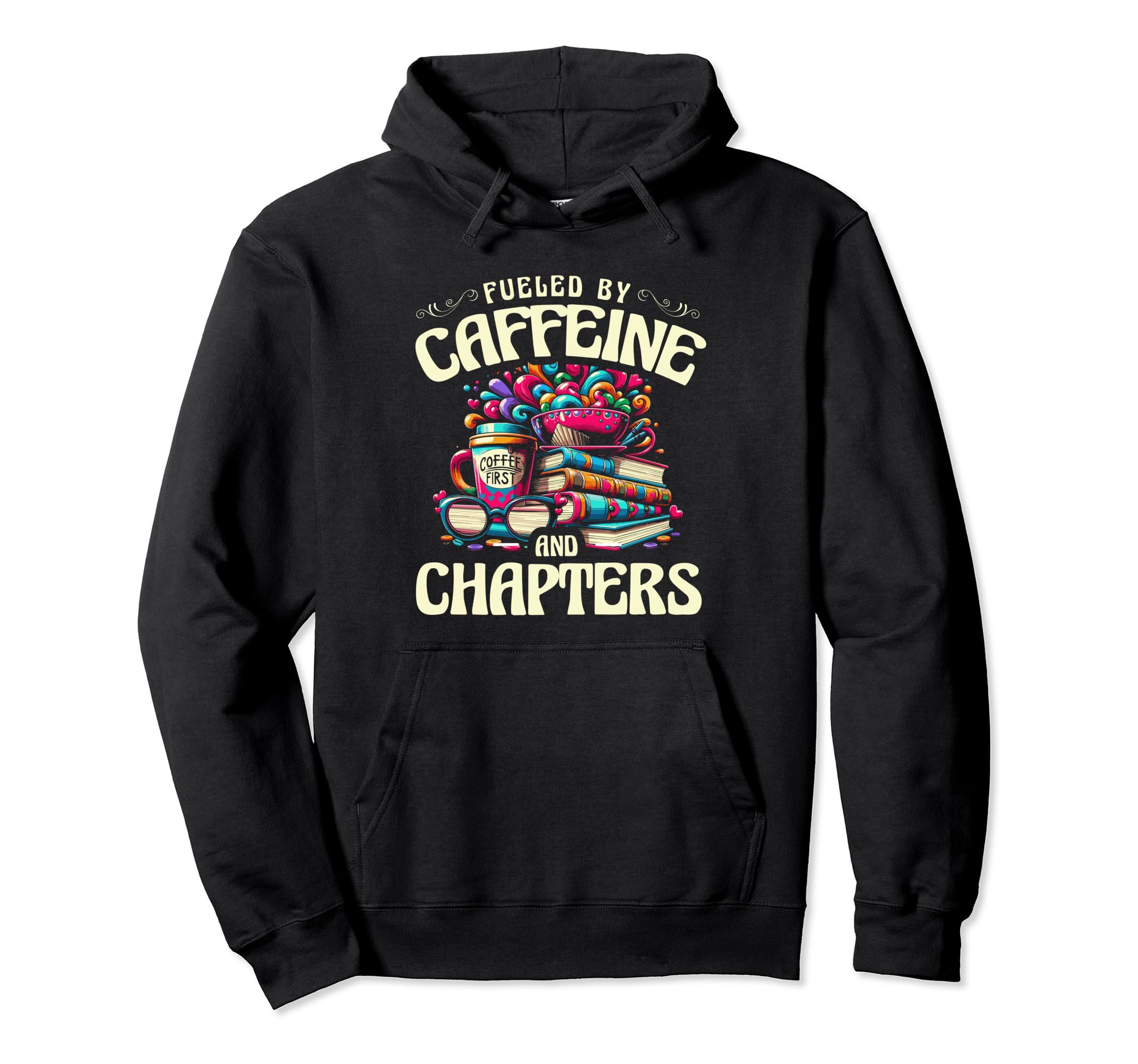 Fueled Caffeine And Chapters Book Hoodie - Streetwear Style for Adults - T-Shirt, Sweatshirt, Hoodie