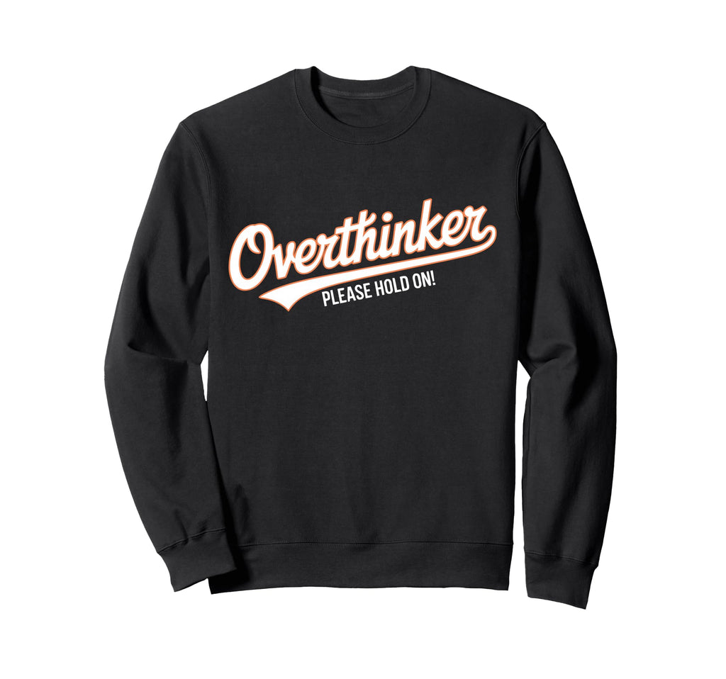 Funny Overthinker Please Hold Sweatshirt - Aesthetic Graphic for Adults - T-Shirt, Sweatshirt, Hoodie