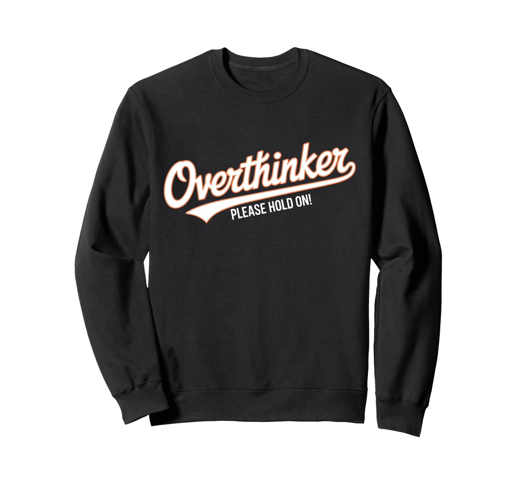 Funny Overthinker Please Hold Sweatshirt - Aesthetic Graphic for Adults - T-Shirt, Sweatshirt, Hoodie