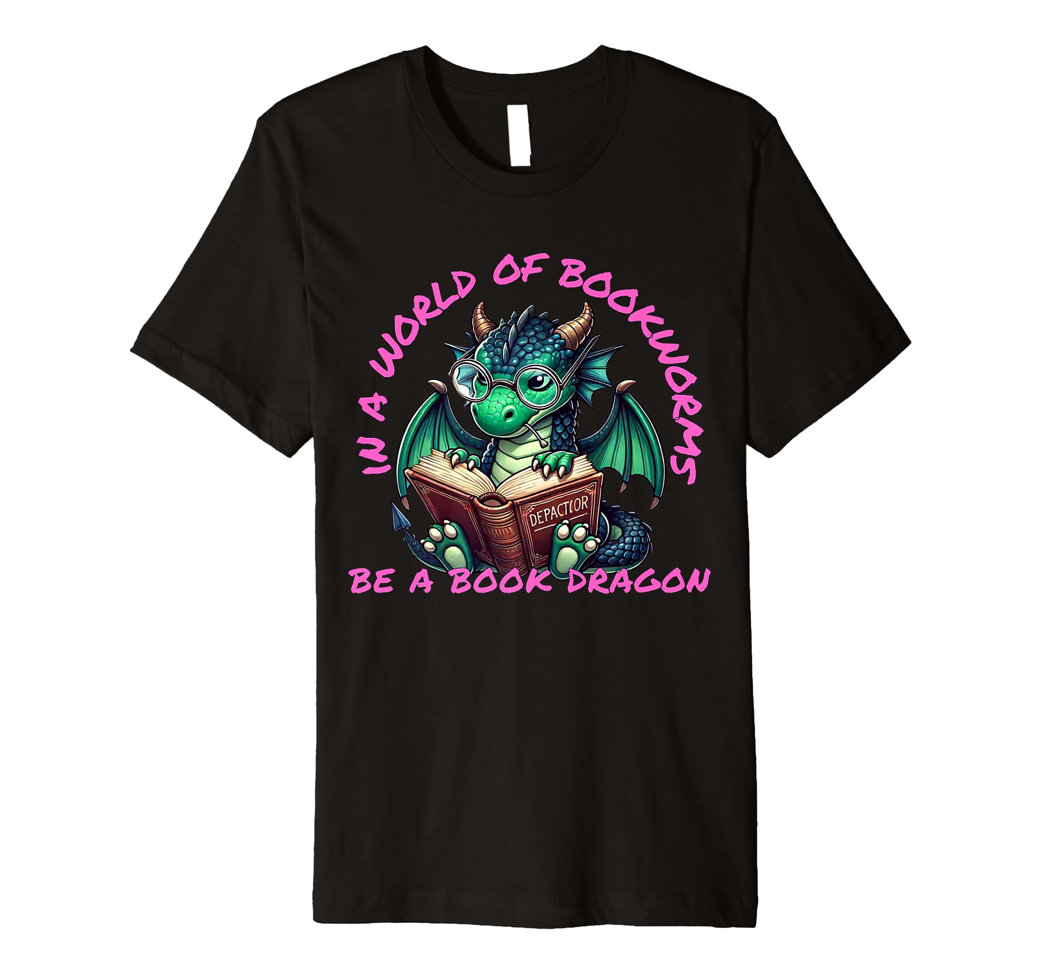 Dragon World Bookworms Be Book T-Shirt - Casual Everyday Wear Men Women - T-Shirt, Sweatshirt, Hoodie