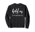 Overthinking Hold Let Me Sweatshirt - Fun Novelty Design Men Women - T-Shirt, Sweatshirt, Hoodie