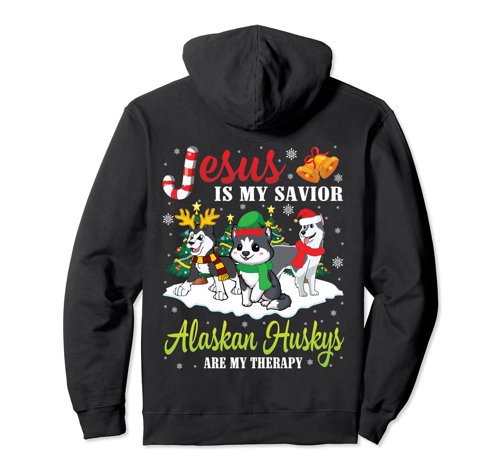 Jesus Is My Savior Alaskan Huskys Are Hoodie - Fun Novelty Design Unisex - T-Shirt, Sweatshirt, Hoodie