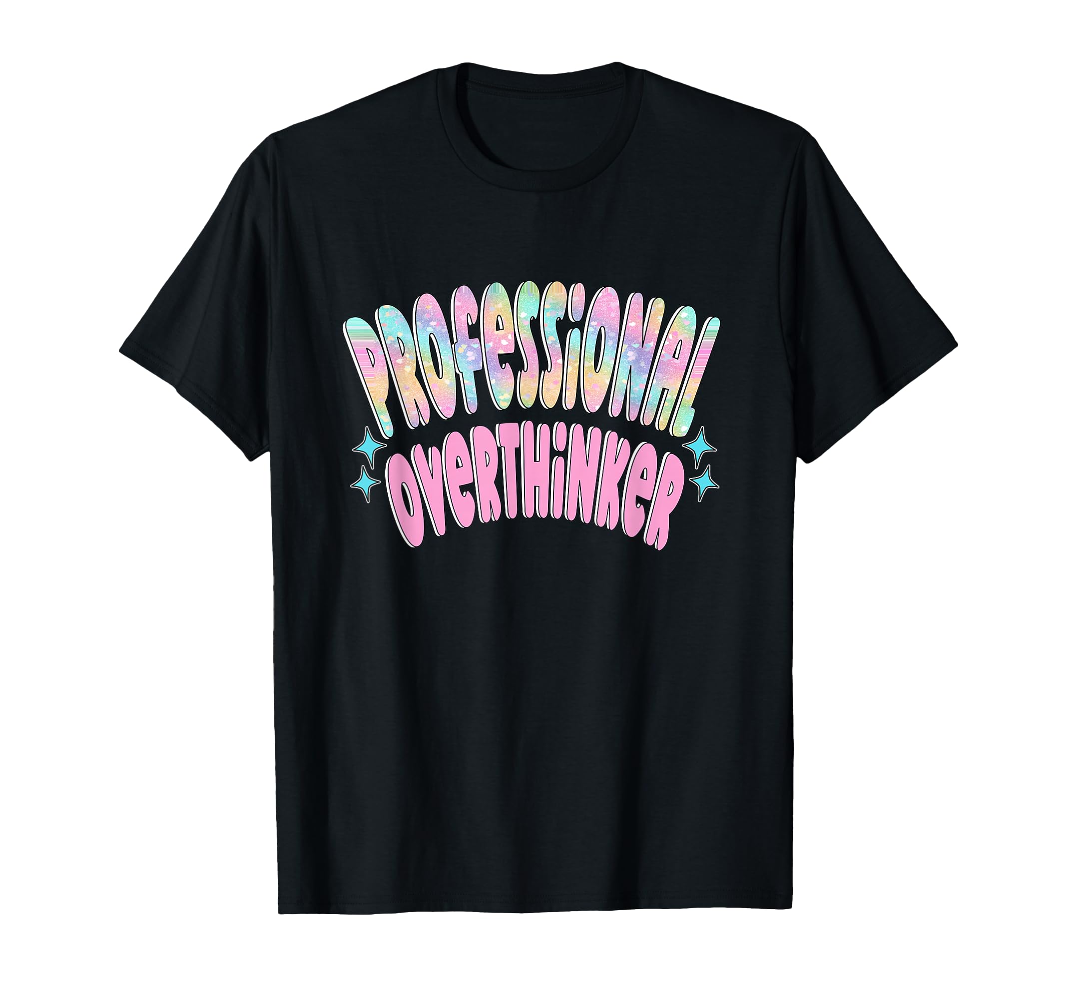 Professional Overthinker Funny T-Shirt - Fun Novelty Design Men Women - T-Shirt, Sweatshirt, Hoodie