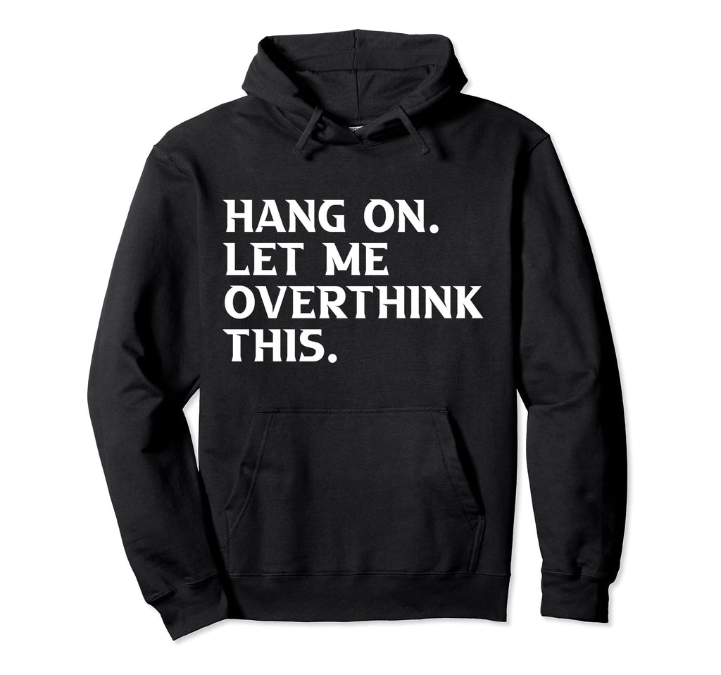 Overthinkers Funny Hoodie - Minimalist Print for Adults - T-Shirt, Sweatshirt, Hoodie