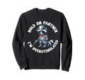 Hold Partner Im Overstimulated Sweatshirt - Aesthetic Graphic for Adults - T-Shirt, Sweatshirt, Hoodie