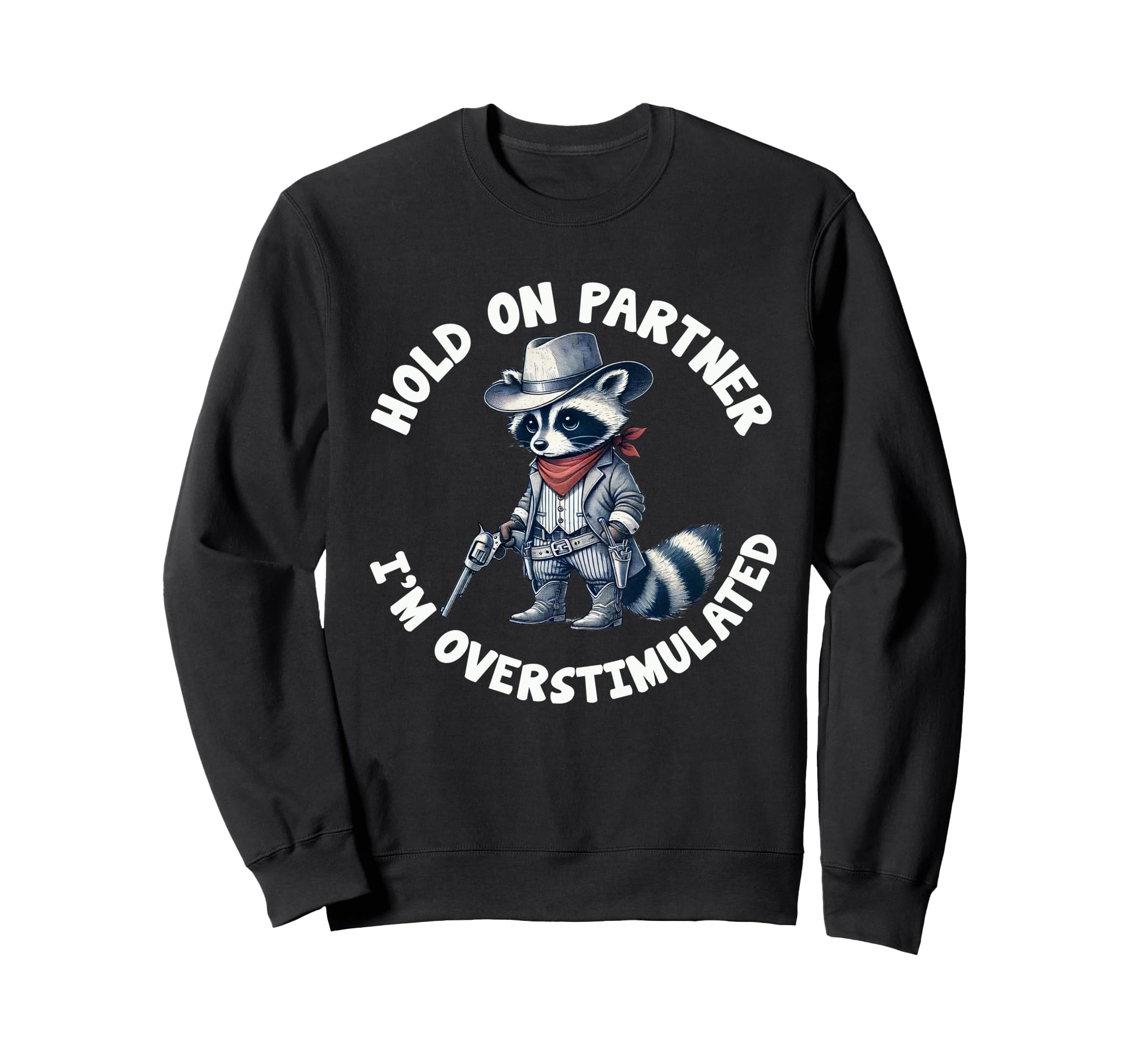 Hold Partner Im Overstimulated Sweatshirt - Aesthetic Graphic for Adults - T-Shirt, Sweatshirt, Hoodie