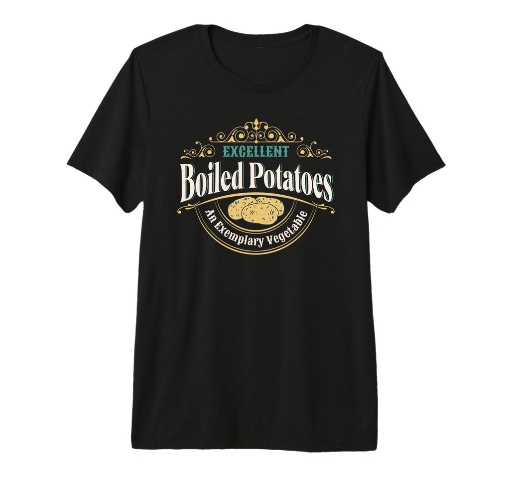 Excellent Boiled Potatoes Pride T-Shirt - Fun Novelty Design Unisex - T-Shirt, Sweatshirt, Hoodie