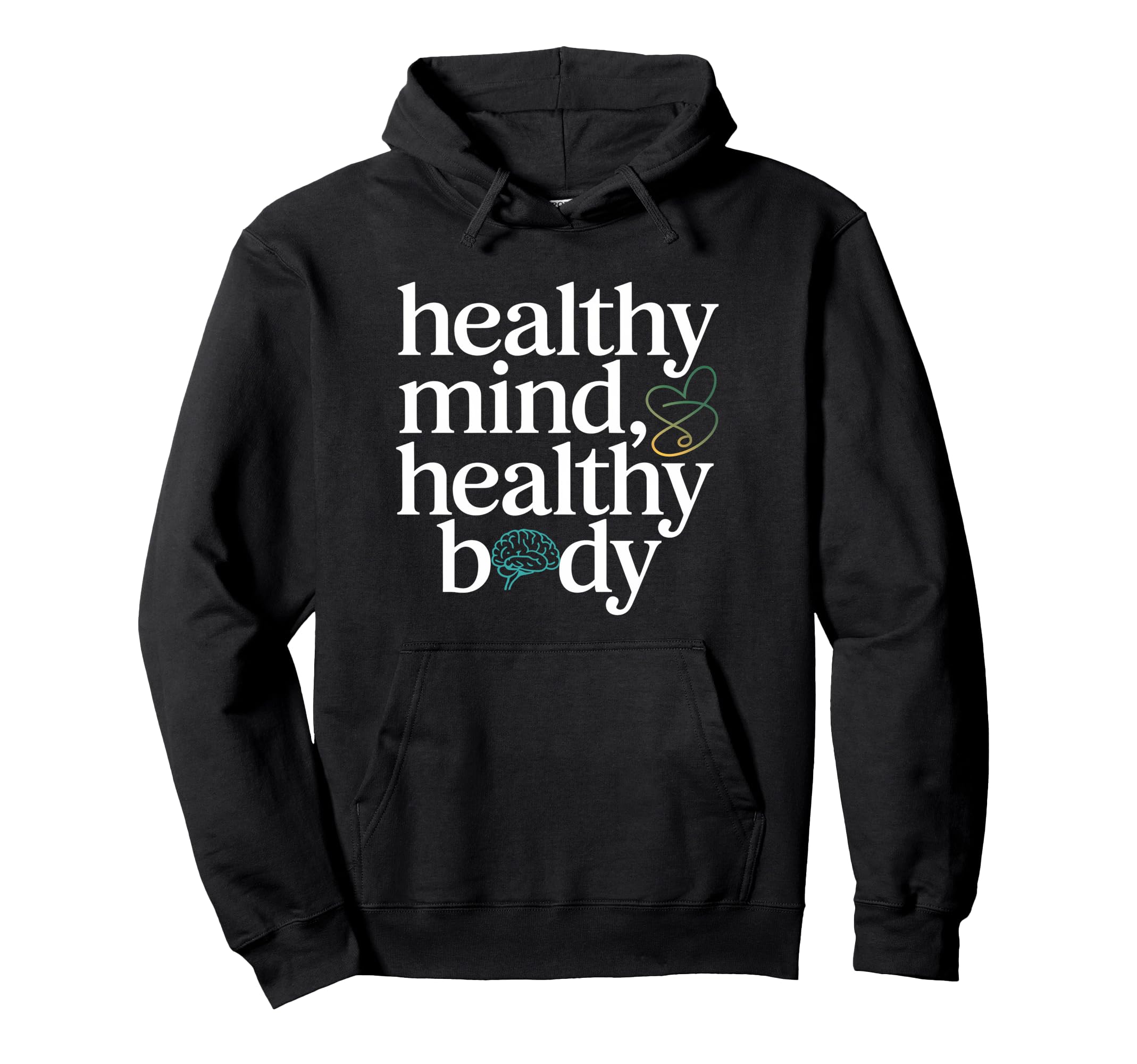 Healthy Mind Healthy Body Mental Health Hoodie - Graphic Print Unisex - T-Shirt, Sweatshirt, Hoodie