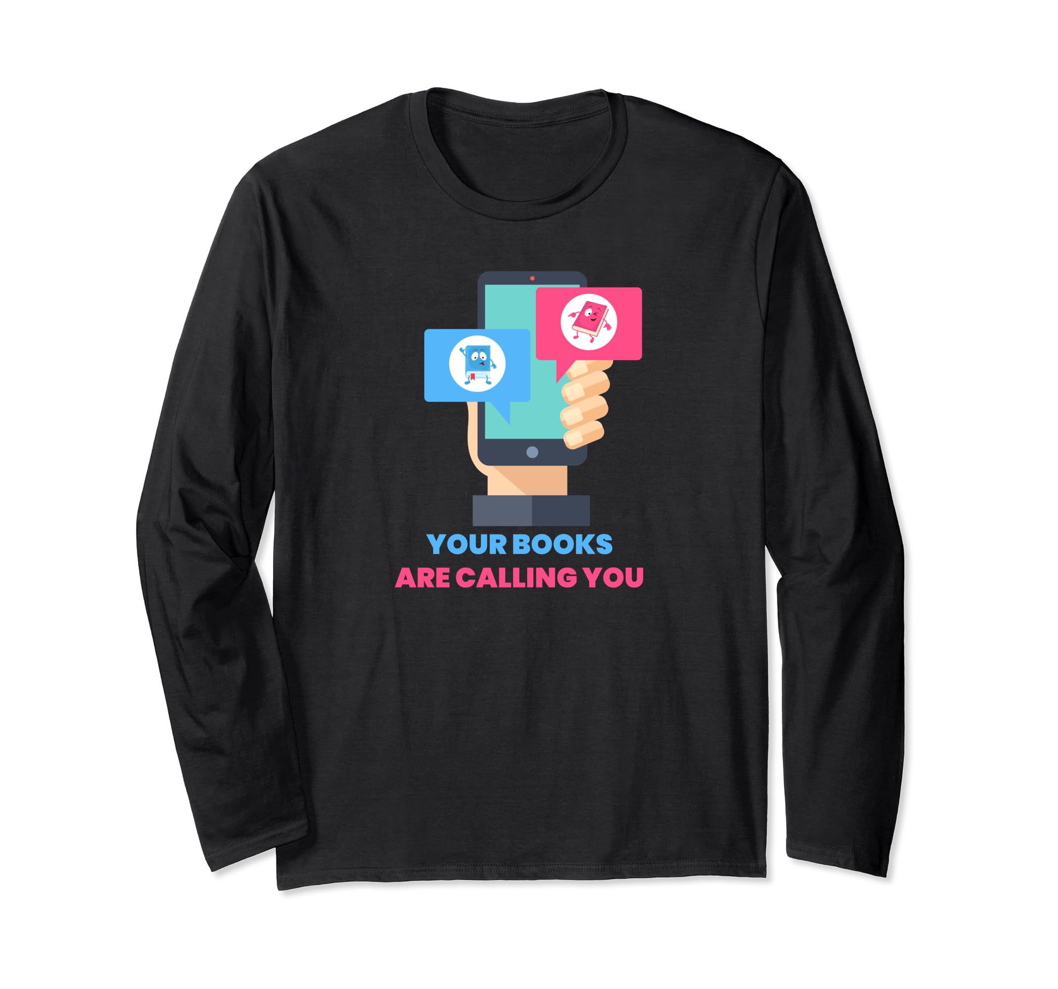 Your Books Are Calling You Funny Book Sweatshirt - Novelty Apparel Unisex - T-Shirt, Sweatshirt, Hoodie