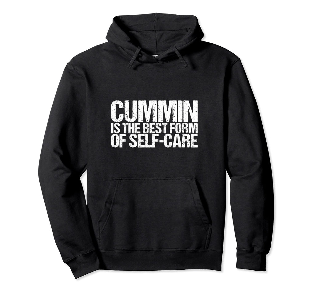 Cummin Is Best Form Self Care Hoodie - Novelty Apparel for Adults - T-Shirt, Sweatshirt, Hoodie