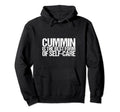 Cummin Is Best Form Self Care Hoodie - Novelty Apparel for Adults - T-Shirt, Sweatshirt, Hoodie